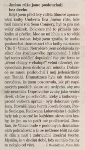 Doležalová, V. - Jméno růže jsme poslouchali bez dechu. In TR 11-2003 (3. 3. 2003), s. 2 (názor posluchačky)