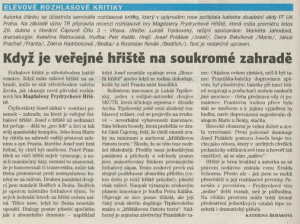 Řeháková, Kateřina - Elévové rozhlasové kritiky - Když je veřejné hřiště na soukromé zahradě. In Týdeník Rozhlas 22-2007 (21. 5. 2007), s. 16 (recenze).